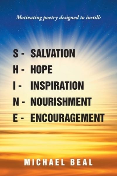 Cover for Beal Michael Beal · Shine: Motivating poetry designed to instill: Salvation, Hope, Inspiration, Nourishment, and Encouragement (Paperback Book) (2022)
