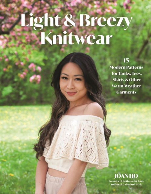 Cover for Joan Ho · Light &amp; Breezy Knitwear: 15 Modern Patterns for Tanks, Tees, Skirts &amp; Other Warm-Weather Garments (Paperback Book) (2025)