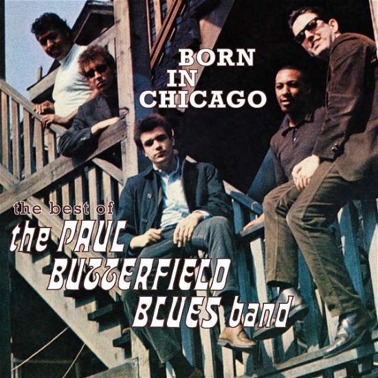 Born in Chicago: the Best of Paul Butterfield Blues Band - Paul Butterfield Blues Band - Musiikki - BLUES - 0030206749984 - perjantai 10. marraskuuta 2017
