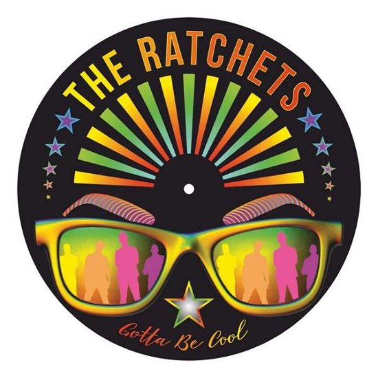 Cover for Ratchets · Gotta Be Cool (7In / Laser Etched Hologram / Dl Code) (7&quot;) [Coloured edition] (2018)