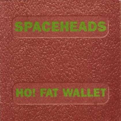 Cover for Spaceheads · Ho! Fat Wallet (CD) (1997)