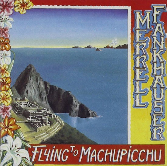 Flying To Machupicchu - Merrell Frankhauser - Muzyka - SOCADISC - 3341348502984 - 31 marca 2016