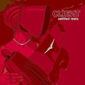 Untitled Remixes - Client - Music - OUT OF LINE - 4260158832984 - August 4, 2008