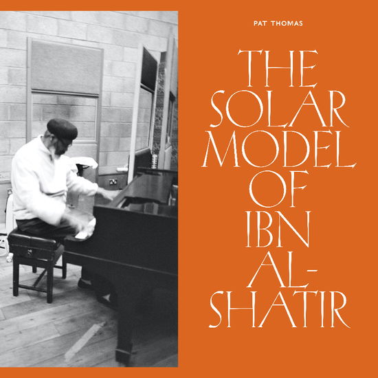 The Solar Model of Ibn Al-Shatir - Pat Thomas - Music - OTOROKU - 5056321696984 - September 6, 2024