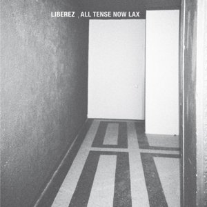 Cover for Liberez · All Tense Now Lax (CD) (2015)
