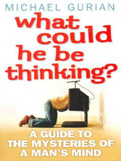 Cover for Michael Gurian · What Could He be Thinking?: A Guide to the Mysteries of a Man's Mind (Paperback Book) (2004)