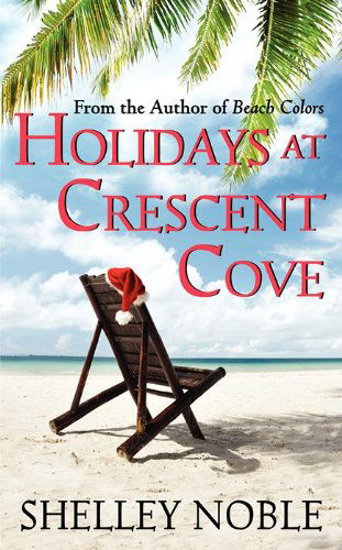 Cover for Shelley Noble · Holidays at Crescent Cove - A Beach Colors Novella (Paperback Book) (2013)