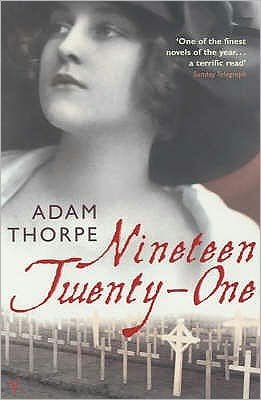 Nineteen Twenty-One - Adam Thorpe - Kirjat - Vintage Publishing - 9780099272984 - torstai 6. kesäkuuta 2002