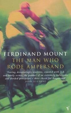 Cover for Ferdinand Mount · The Man Who Rode Ampersand (Paperback Book) (2001)