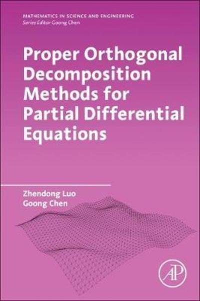 Cover for Luo, Zhendong (North China Electric Power University, Beijing, China) · Proper Orthogonal Decomposition Methods for Partial Differential Equations - Mathematics in Science &amp; Engineering (Paperback Bog) (2018)