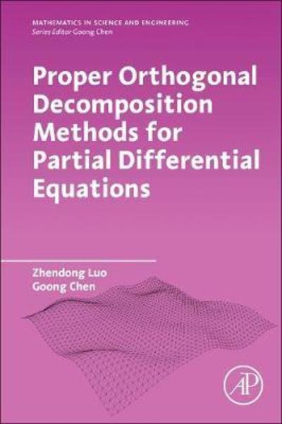 Proper Orthogonal Decomposition Methods for Partial Differential Equations - Mathematics in Science & Engineering - Luo, Zhendong (North China Electric Power University, Beijing, China) - Livros - Elsevier Science Publishing Co Inc - 9780128167984 - 3 de dezembro de 2018