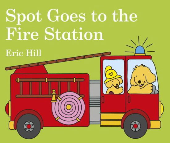 Spot Goes to the Fire Station - Eric Hill - Livros - Penguin Random House Children's UK - 9780141375984 - 3 de agosto de 2017