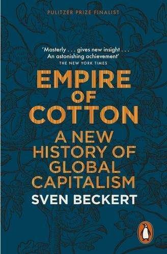 Empire of Cotton: A New History of Global Capitalism - Sven Beckert - Livros - Penguin Books Ltd - 9780141979984 - 29 de outubro de 2015