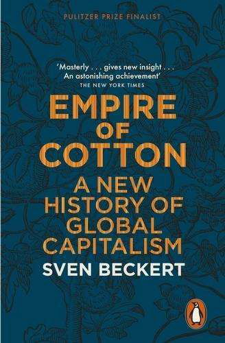Empire of Cotton: A New History of Global Capitalism - Sven Beckert - Bøker - Penguin Books Ltd - 9780141979984 - 29. oktober 2015