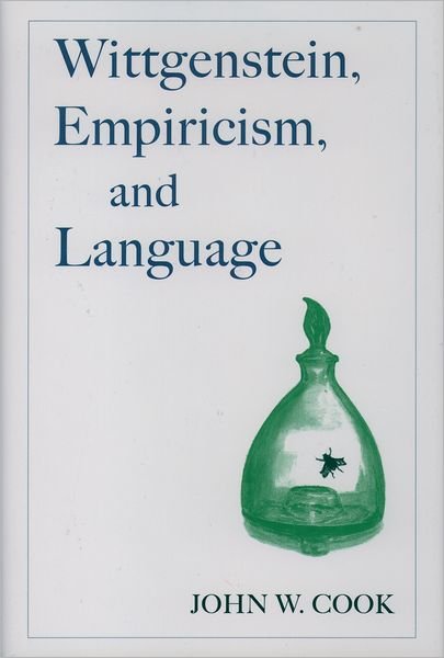 Cover for Cook, John W. (Emeritus Professor of Philosophy, Emeritus Professor of Philosophy, University of Oregan) · Wittgenstein, Empiricism, and Language (Hardcover bog) (1999)