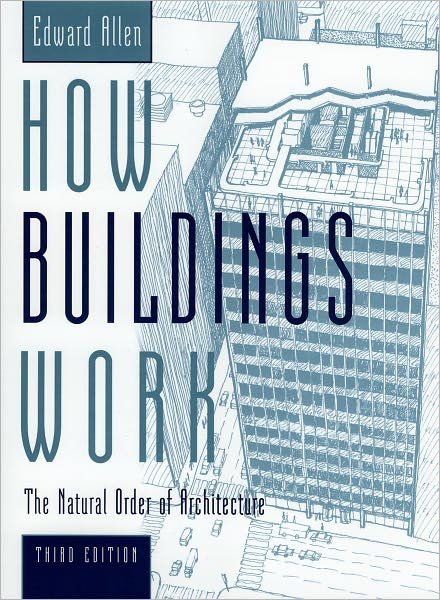 Cover for Allen, Edward (Architect and Lecturer, Architect and Lecturer, Yale School of Architecture) · How Buildings Work: The Natural Order of Architecture (Gebundenes Buch) [3 Revised edition] (2005)