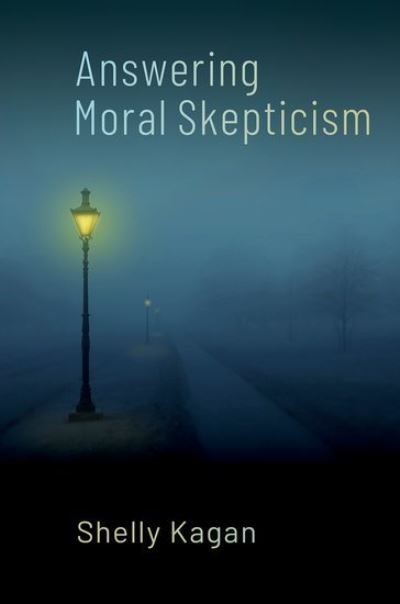 Cover for Kagan, Shelly (Clark Professor of Philosophy, Clark Professor of Philosophy, Yale University) · Answering Moral Skepticism (Paperback Book) (2024)