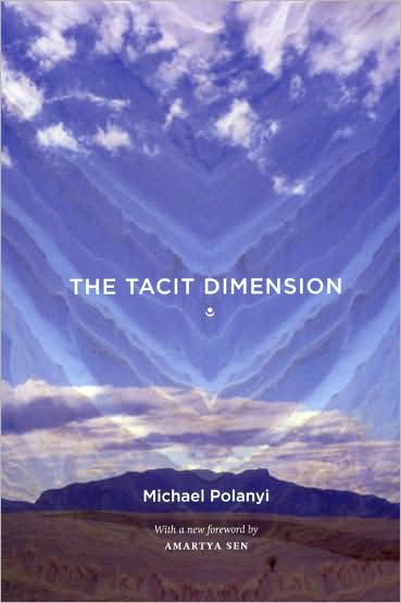 The Tacit Dimension - Michael Polanyi - Kirjat - The University of Chicago Press - 9780226672984 - perjantai 1. toukokuuta 2009