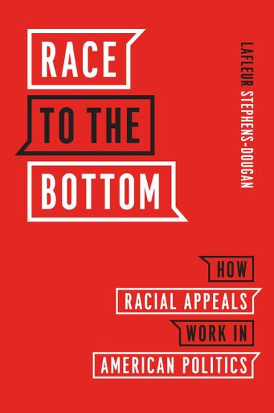 Cover for LaFleur Stephens-Dougan · Race to the Bottom: How Racial Appeals Work in American Politics - Chicago Studies in American Politics (Paperback Bog) (2020)