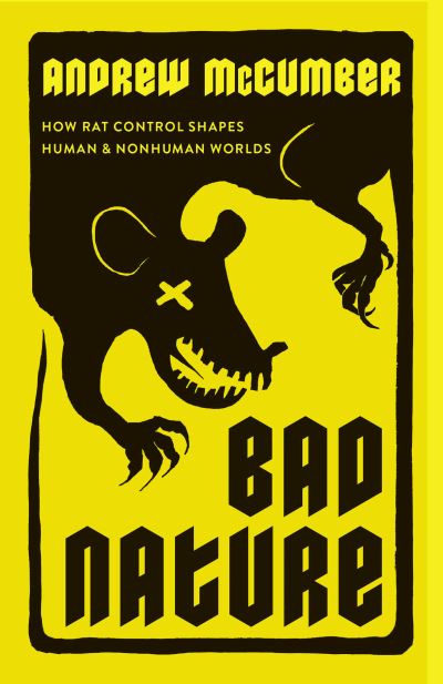 Cover for Andrew McCumber · Bad Nature: How Rat Control Shapes Human and Nonhuman Worlds (Paperback Book) (2025)