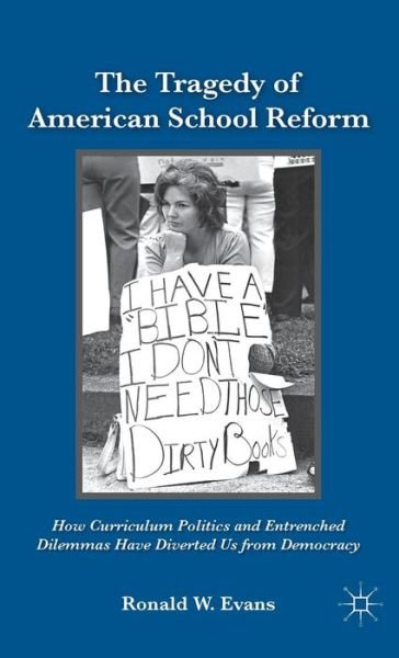 Cover for Ronald W. Evans · The Tragedy of American School Reform: How Curriculum Politics and Entrenched Dilemmas Have Diverted Us from Democracy (Hardcover bog) [2011 edition] (2011)