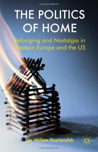 The Politics of Home: Belonging and Nostalgia in Europe and the United States - J. Duyvendak - Livros - Palgrave Macmillan - 9780230293984 - 4 de julho de 2011