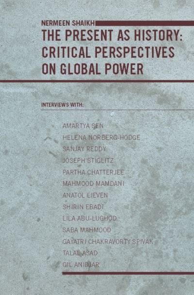Cover for Nermeen Shaikh · The Present as History: Critical Perspectives on Global Power (Gebundenes Buch) (2007)