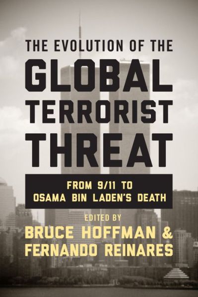 Cover for Bruce Hoffman · The Evolution of the Global Terrorist Threat: From 9/11 to Osama bin Laden's Death - Columbia Studies in Terrorism and Irregular Warfare (Hardcover Book) (2014)