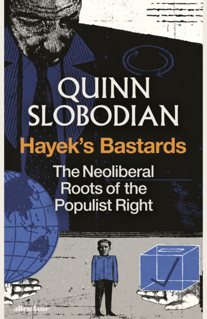 Cover for Quinn Slobodian · Hayek's Bastards: The Neoliberal Roots of the Populist Right (Hardcover Book) (2025)