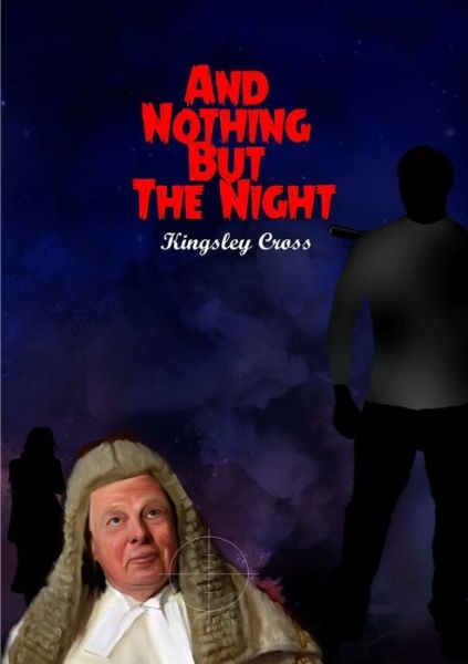 Cover for Kingsley Cross · And Nothing But The Night (Taschenbuch) (2017)