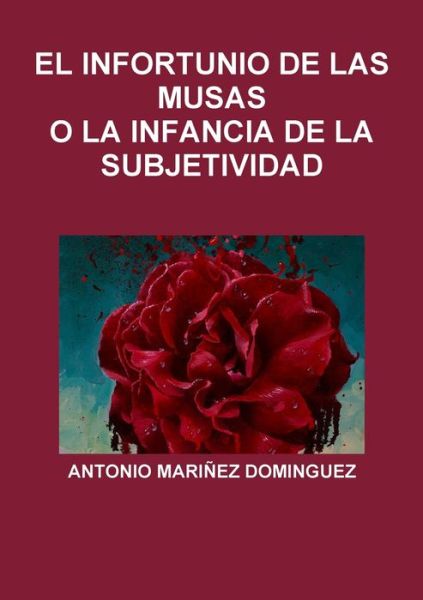 Cover for Antonio Mariñez Dominguez · El Infortunio De Las Musas O La Infancia De La Subjetividad (Paperback Book) (2019)