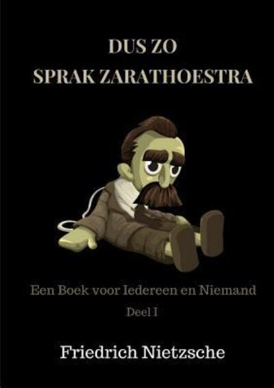 Dus Zo Sprak Zarathoestra - Friedrich Nietzsche - Boeken - Lulu.com - 9780244690984 - 1 juni 2018