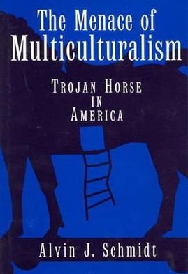 Cover for Alvin J. Schmidt · The Menace of Multiculturalism: Trojan Horse in America (Gebundenes Buch) (1997)