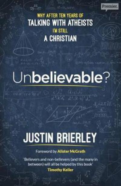 Cover for Justin Brierley · Unbelievable?: Why After Ten Years of Talking with Atheists, I'm Still a Christian (Paperback Book) (2017)