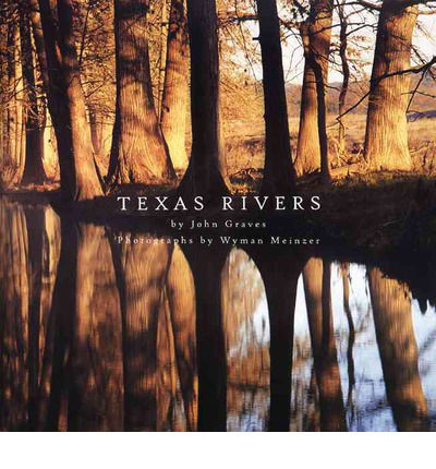 Texas Rivers - John Graves - Kirjat - University of Texas Press - 9780292701984 - tiistai 1. lokakuuta 2002