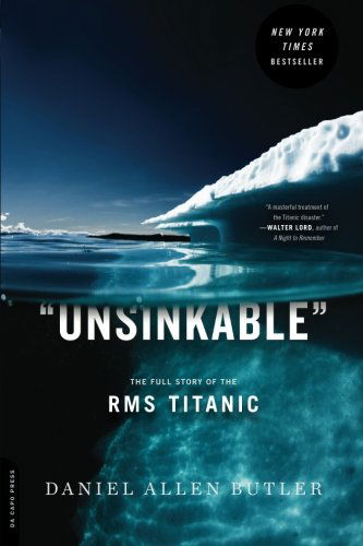 Unsinkable: The Full Story of the RMS Titanic - Daniel Butler - Boeken - Hachette Books - 9780306820984 - 6 maart 2012