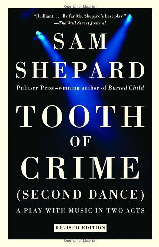 Tooth of Crime: Second Dance - Sam Shepard - Books - Random House USA Inc - 9780307274984 - February 14, 2006