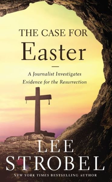 Cover for Lee Strobel · The Case for Easter: A Journalist Investigates Evidence for the Resurrection - Case for ... Series (Taschenbuch) (2019)
