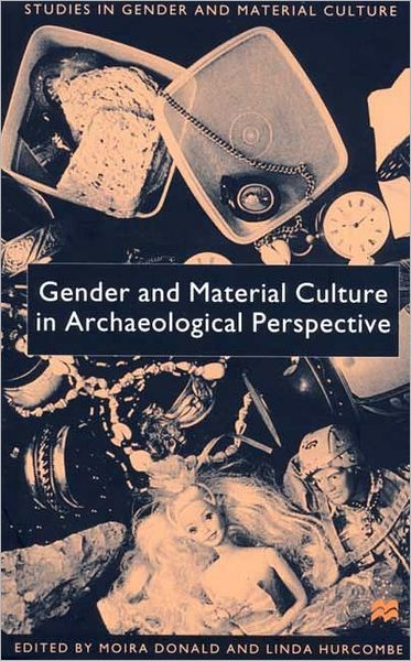 Cover for Moira Donald · Gender and Material Culture in Archaeological Perspective - Studies in Gender and Material Culture (Hardcover Book) [1st ed. 2000 edition] (2000)