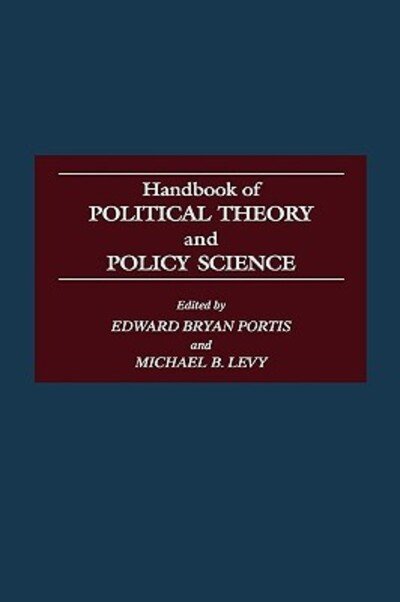 Handbook of Political Theory and Policy Science - Michael Levy - Libros - Bloomsbury Publishing Plc - 9780313255984 - 19 de octubre de 1988