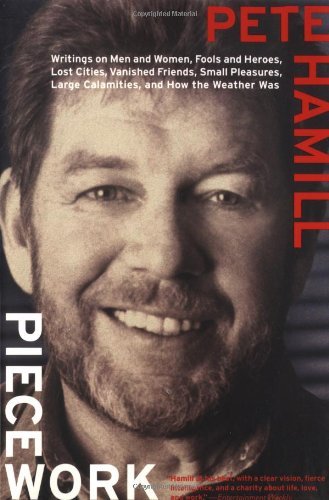 Cover for Pete Hamill · Piecework: Writings on men &amp; Women, Fools and Heroes, Lost Cities, Vanished Calamities and How the Weather Was (Writings on men and Women, Fools and Heroes, Lost Cities, Va) (Taschenbuch) [Reprint edition] (1997)