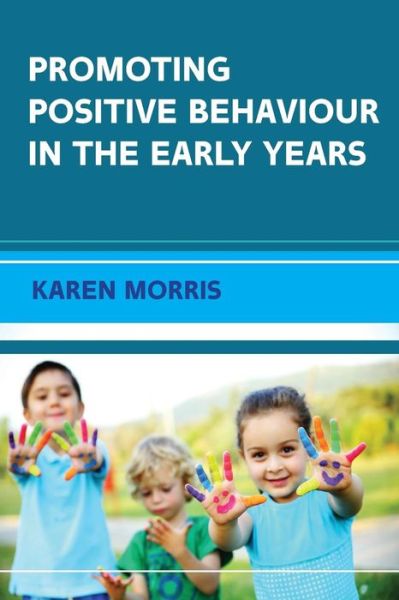 Cover for Karen Morris · Promoting Positive Behaviour in the Early Years (Paperback Book) [Ed edition] (2015)