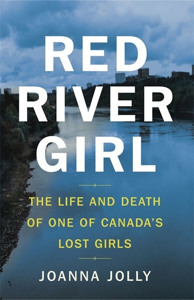 Cover for Joanna Jolly · Red River Girl: A Journey into the Dark Heart of Canada - The International Bestseller (Paperback Book) (2019)