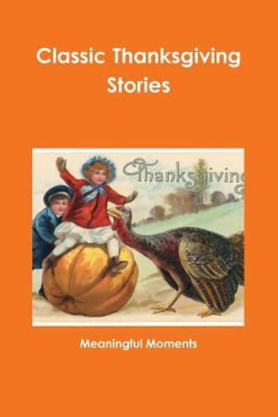 Cover for Meaningful Moments · Classic Thanksgiving Stories (Taschenbuch) (2018)