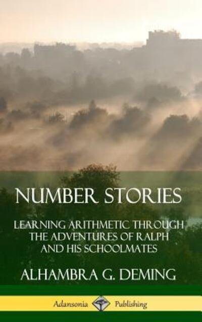 Cover for Alhambra G. Deming · Number Stories Learning Arithmetic Through the Adventures of Ralph and His Schoolmates (Gebundenes Buch) (2019)