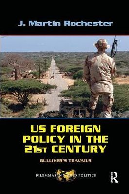 Cover for J. Martin Rochester · US Foreign Policy in the Twenty-First Century: Gulliver's Travails (Hardcover Book) (2019)