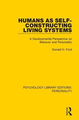 Cover for Donald H. Ford · Humans as Self-Constructing Living Systems: A Developmental Perspective on Behavior and Personality - Psychology Library Editions: Personality (Paperback Book) (2021)