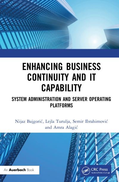 Cover for Nijaz Bajgoric · Enhancing Business Continuity and IT Capability: System Administration and Server Operating Platforms (Inbunden Bok) (2020)