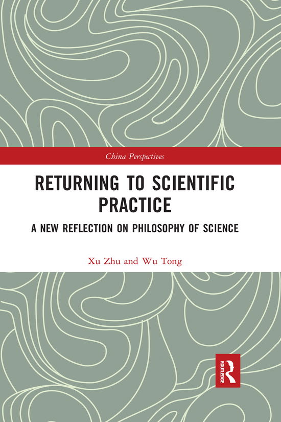 Cover for Xu Zhu · Returning to Scientific Practice: A New Reflection on Philosophy of Science - China Perspectives (Paperback Book) (2020)