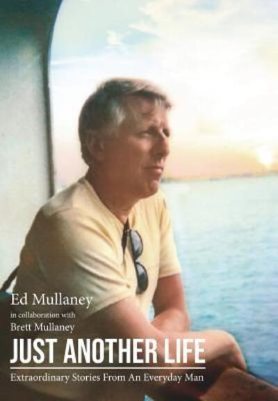 Just Another Life - Ed Mullaney - Livres - Blurb - 9780368891984 - 23 août 2024